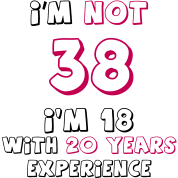 I-m-not-38-I-m-18-with-20-years-experience.png